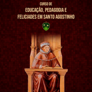 Curso de Educação, Pedagogia e Felicidade em Santo Agostinho - Instituto Patrístico