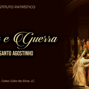 Curso de Paz e Guerra em Santo Agostinho - Instituto Patrístico
